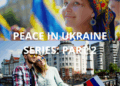 PEACE IN UKRAINE SERIES: PART 2