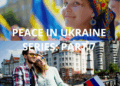 PEACE IN UKRAINE SERIES: PART 7